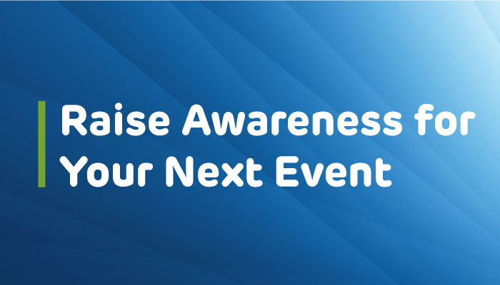 Raise Awareness for Your Next Event